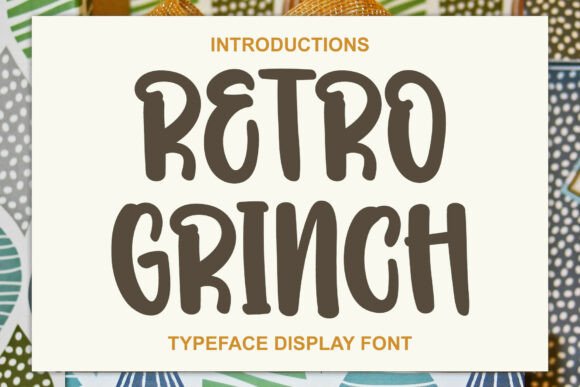 Retro Grinch Font: A Stylish Upgrade for Your Brand